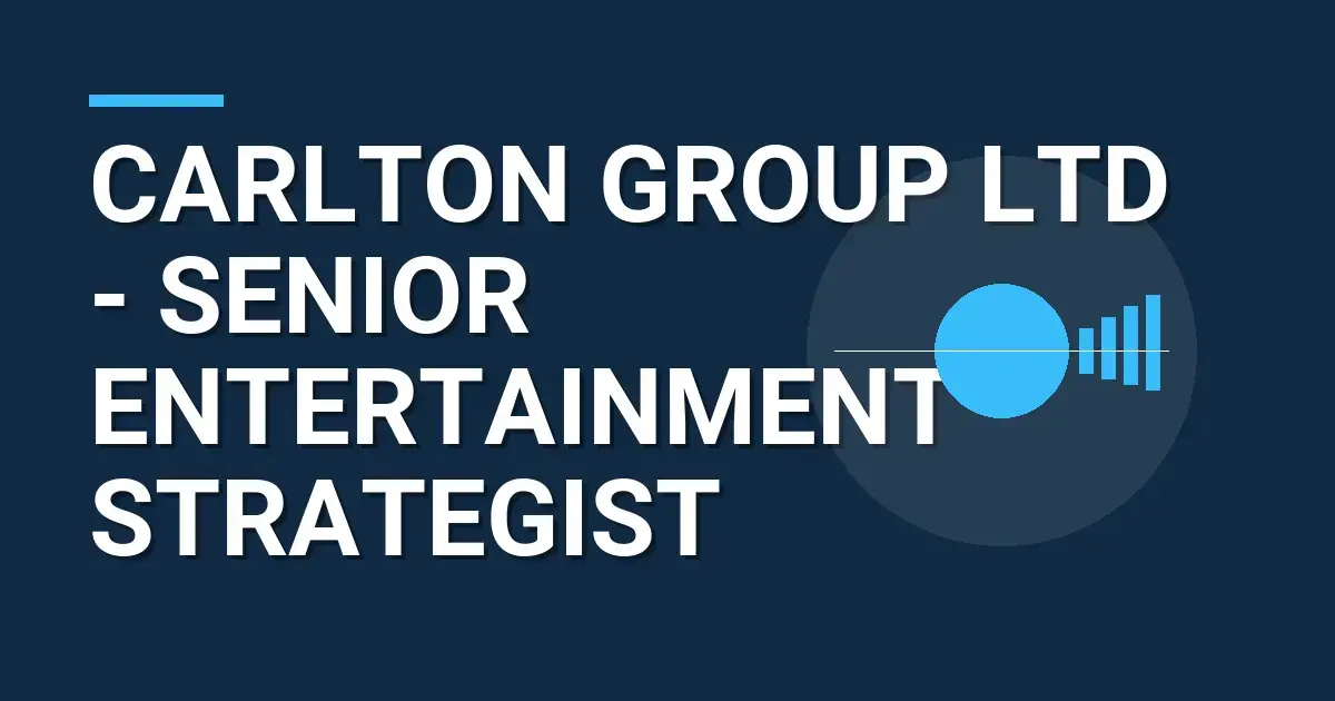 Carlton Group Ltd - Senior Entertainment Strategist