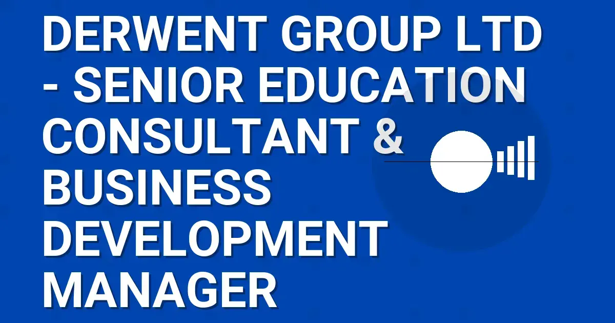 Derwent Group Ltd - Senior Education Consultant & Business Development Manager