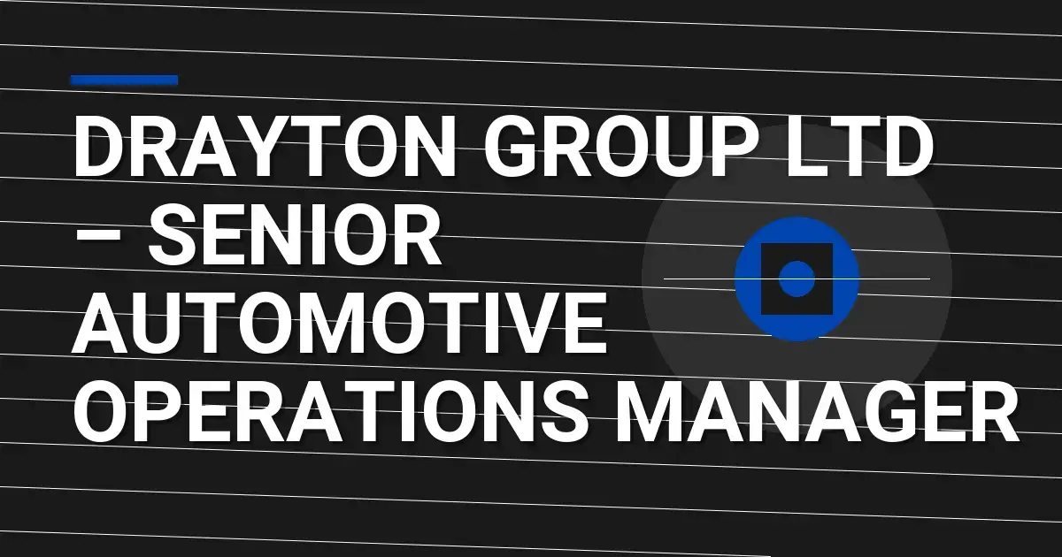 Drayton Group Ltd – Senior Automotive Operations Manager