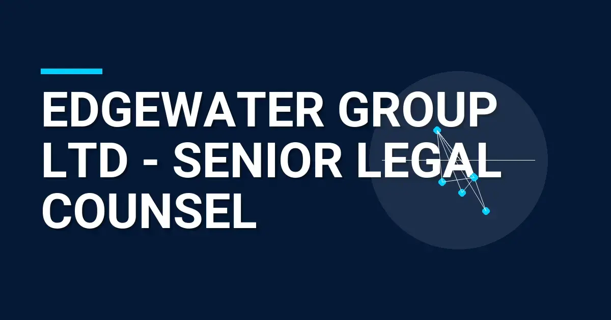 Edgewater Group Ltd - Senior Legal Counsel