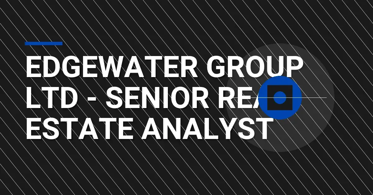 Edgewater Group Ltd - Senior Real Estate Analyst
