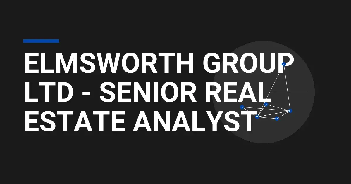Elmsworth Group Ltd - Senior Real Estate Analyst
