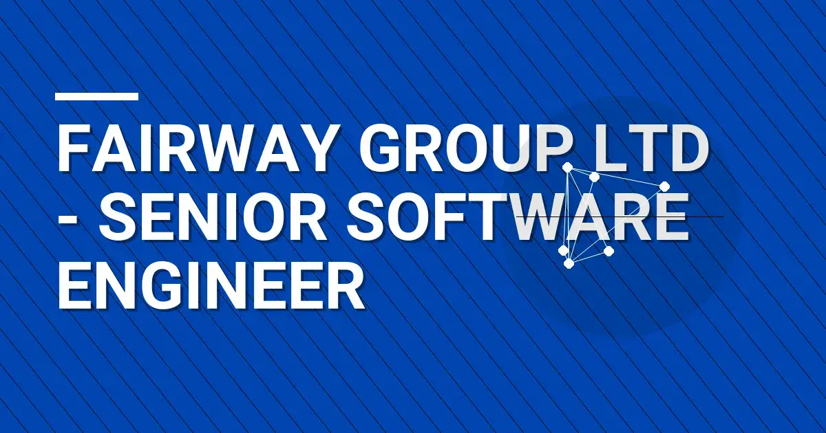 Fairway Group Ltd - Senior Software Engineer