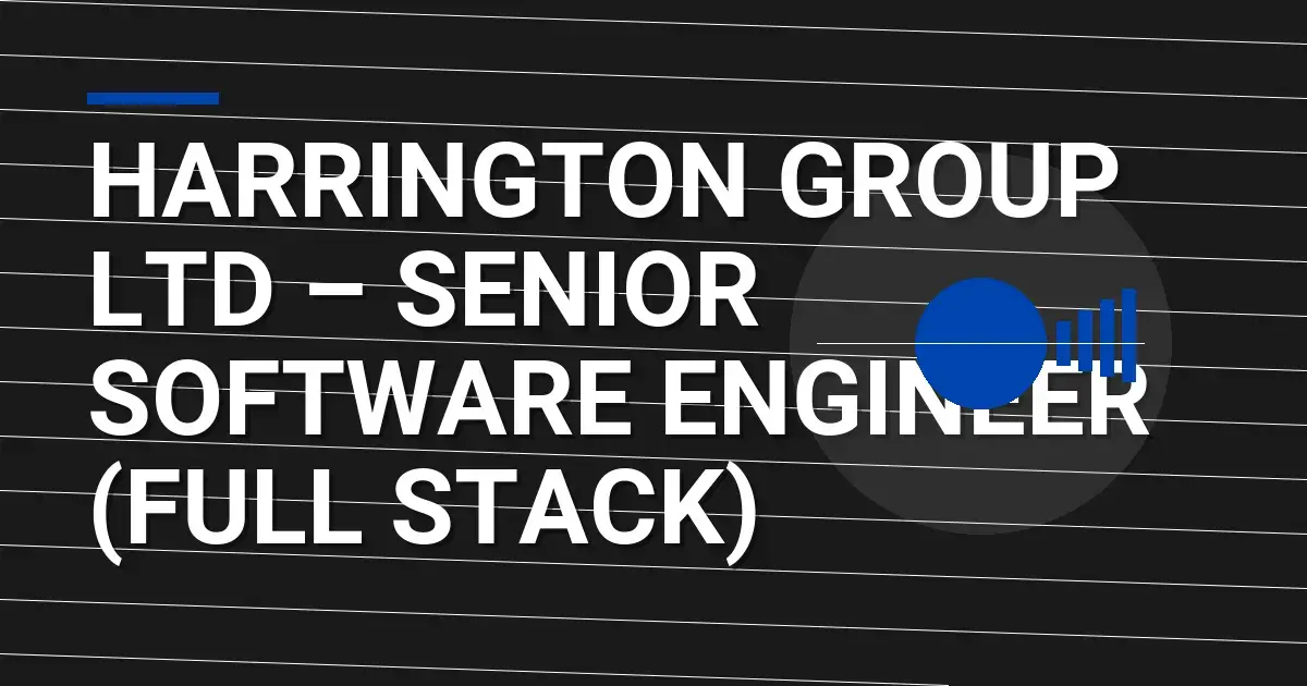 Harrington Group Ltd – Senior Software Engineer (Full Stack)