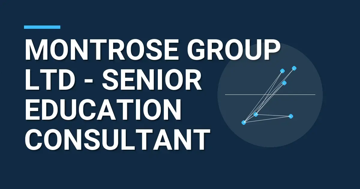 Montrose Group Ltd - Senior Education Consultant