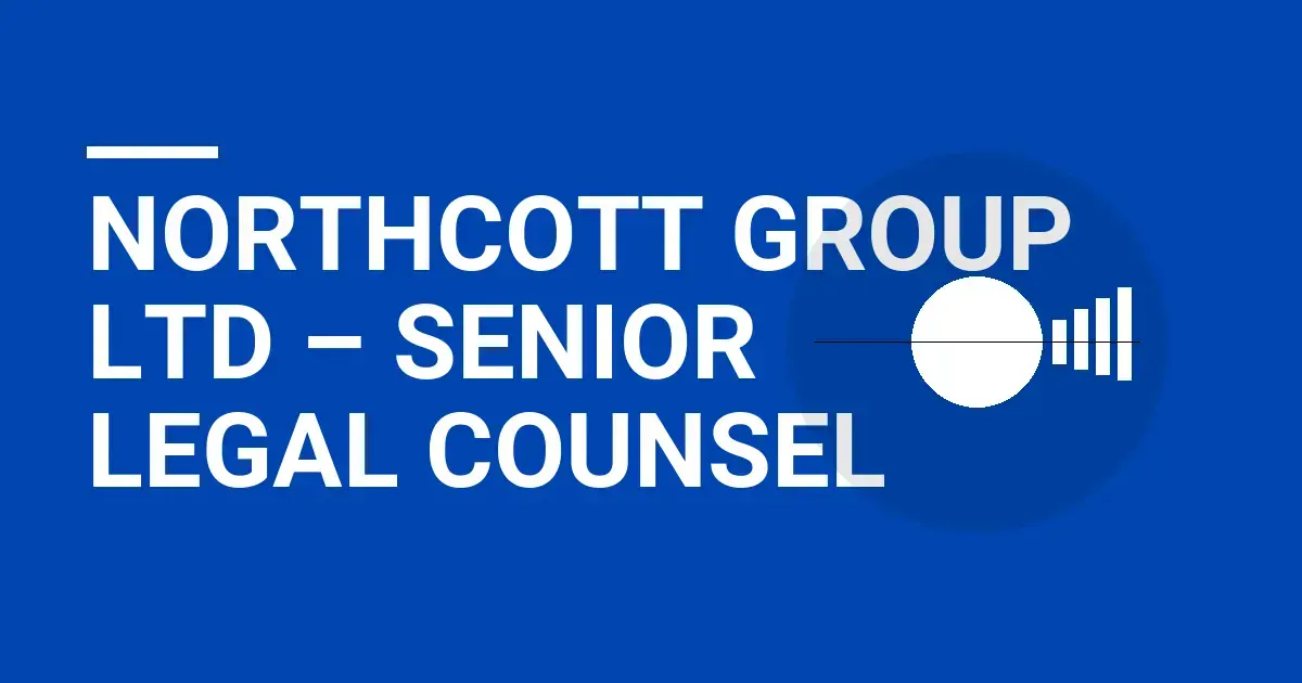 Northcott Group Ltd – Senior Legal Counsel
