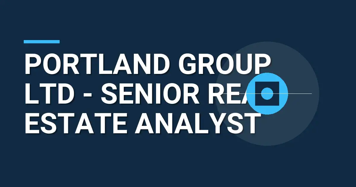 Portland Group Ltd - Senior Real Estate Analyst