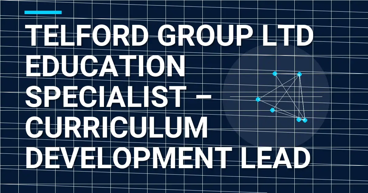 Telford Group Ltd Education Specialist – Curriculum Development Lead