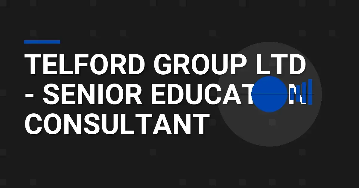 Telford Group Ltd - Senior Education Consultant