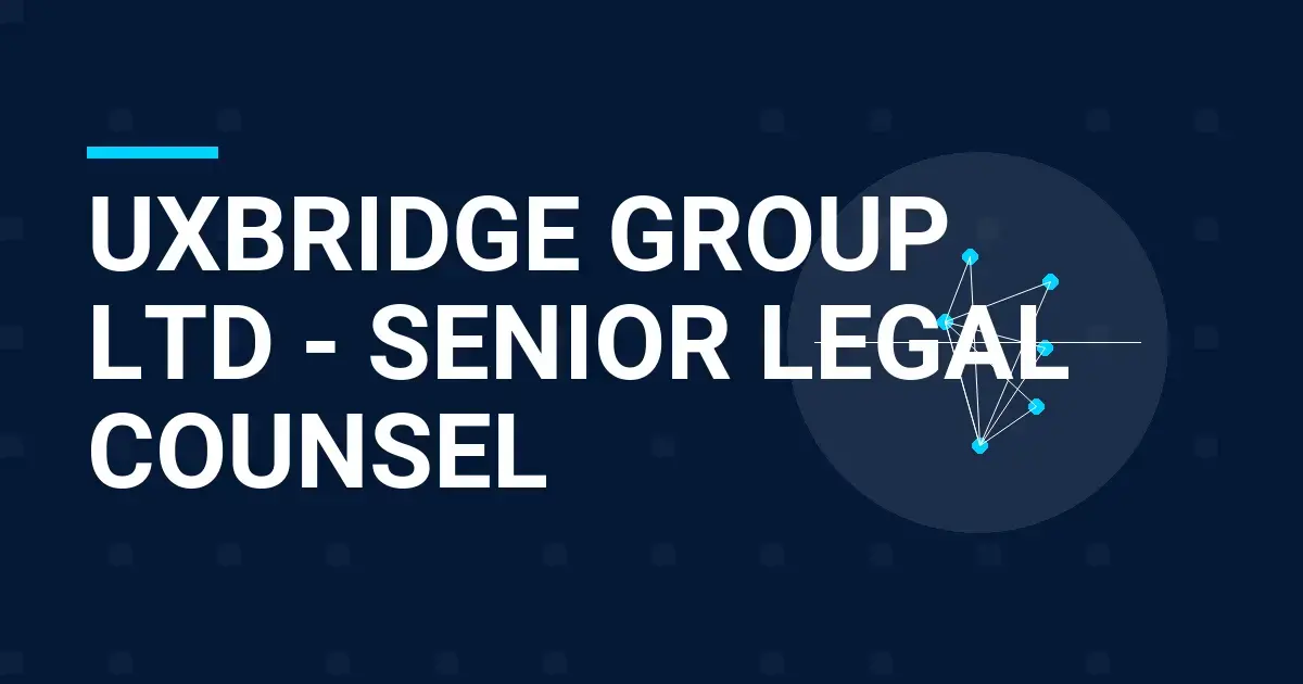Uxbridge Group Ltd - Senior Legal Counsel