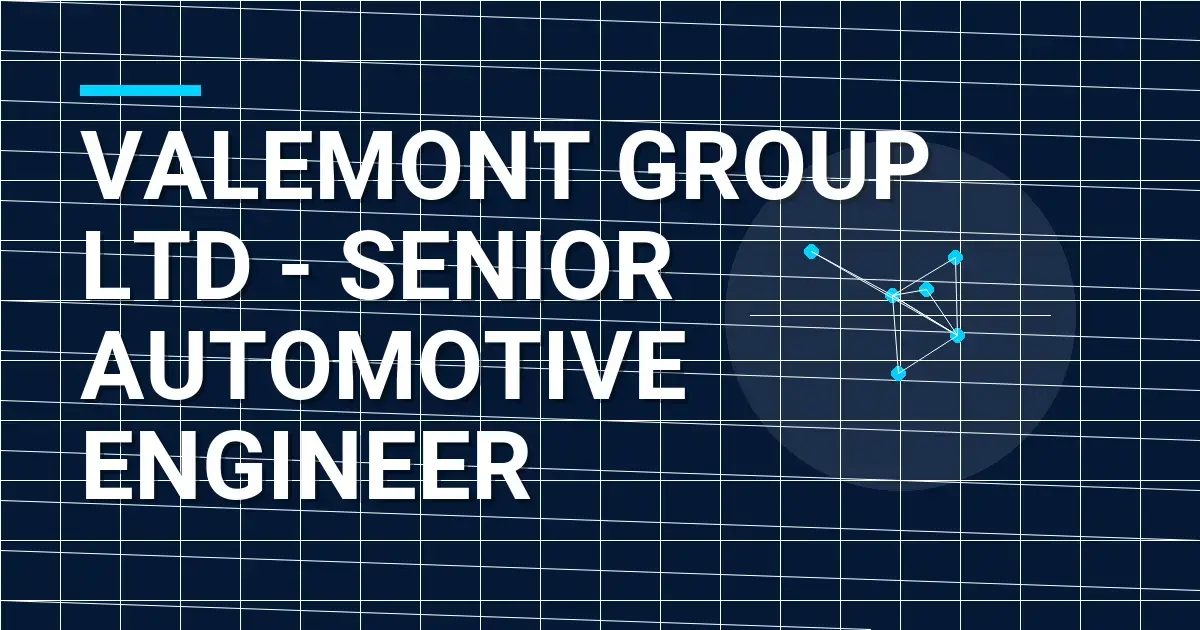 Valemont Group Ltd - Senior Automotive Engineer