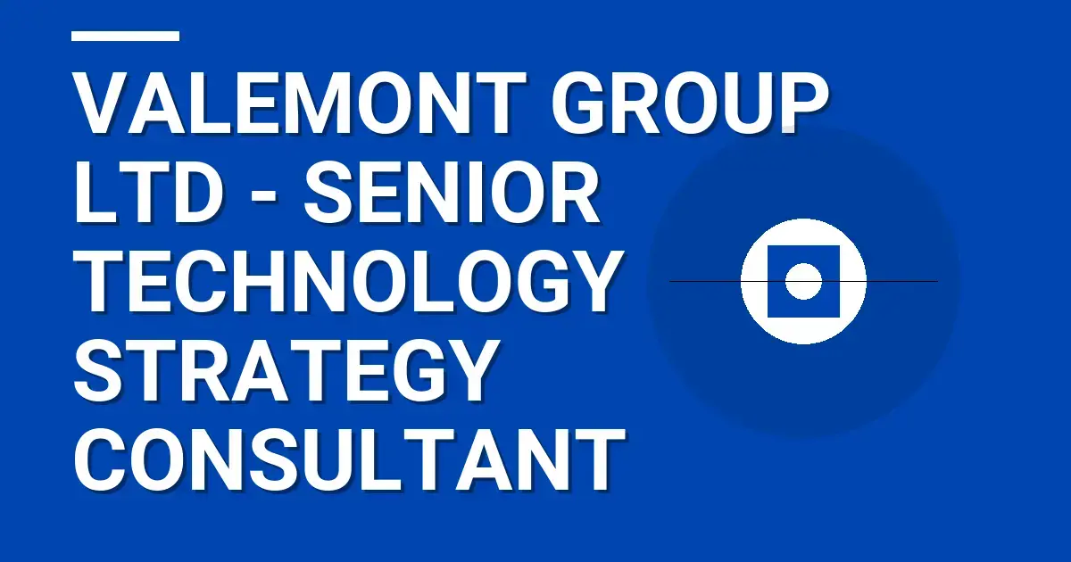 Valemont Group Ltd - Senior Technology Strategy Consultant