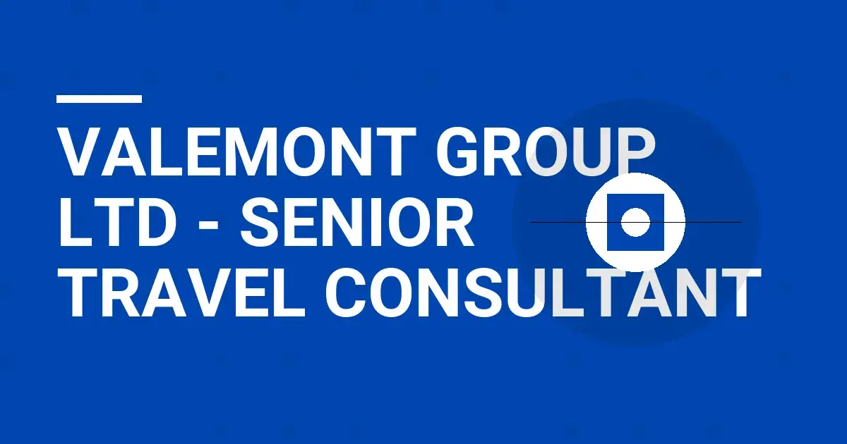 Valemont Group Ltd - Senior Travel Consultant