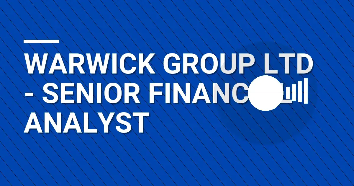 Warwick Group Ltd - Senior Financial Analyst