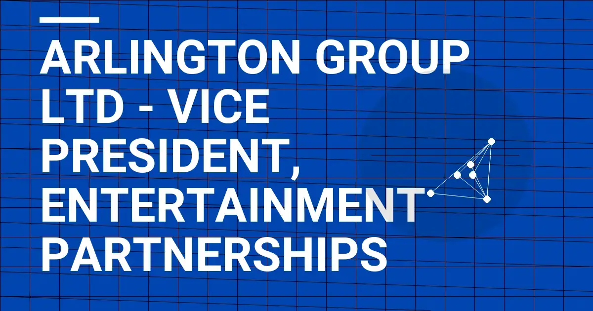 Arlington Group Ltd - Vice President, Entertainment Partnerships