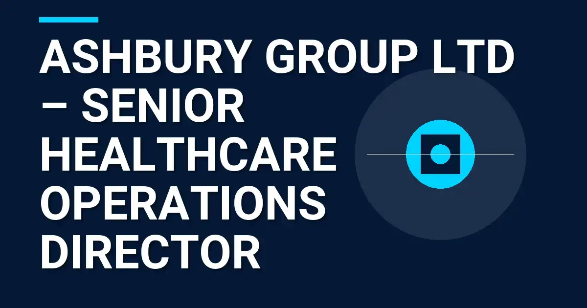 Ashbury Group Ltd – Senior Healthcare Operations Director