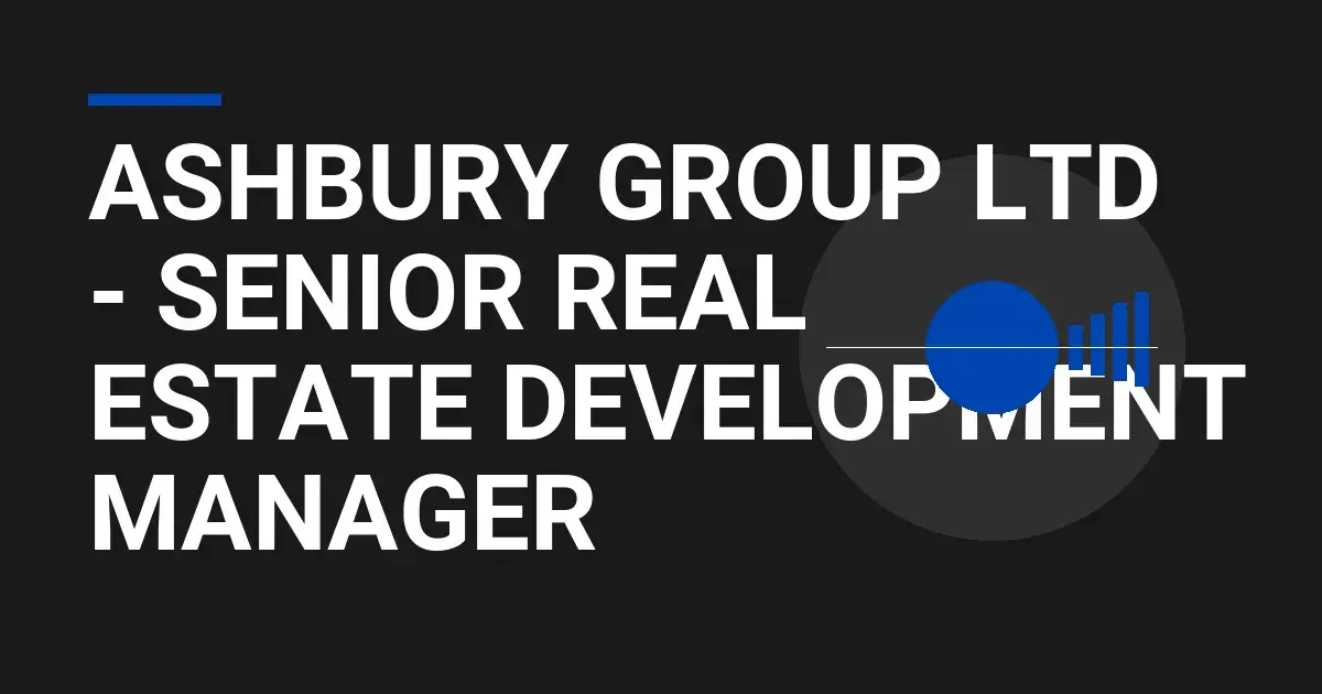 Ashbury Group Ltd - Senior Real Estate Development Manager