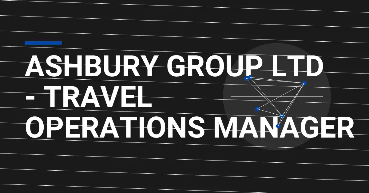 Ashbury Group Ltd - Travel Operations Manager