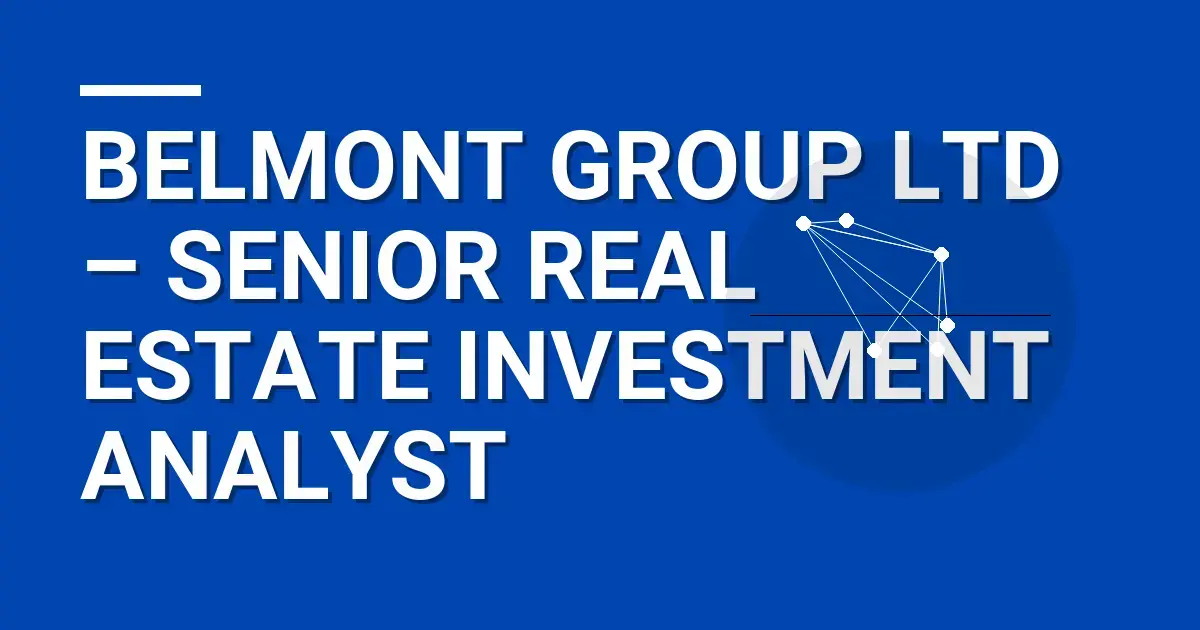 Belmont Group Ltd – Senior Real Estate Investment Analyst