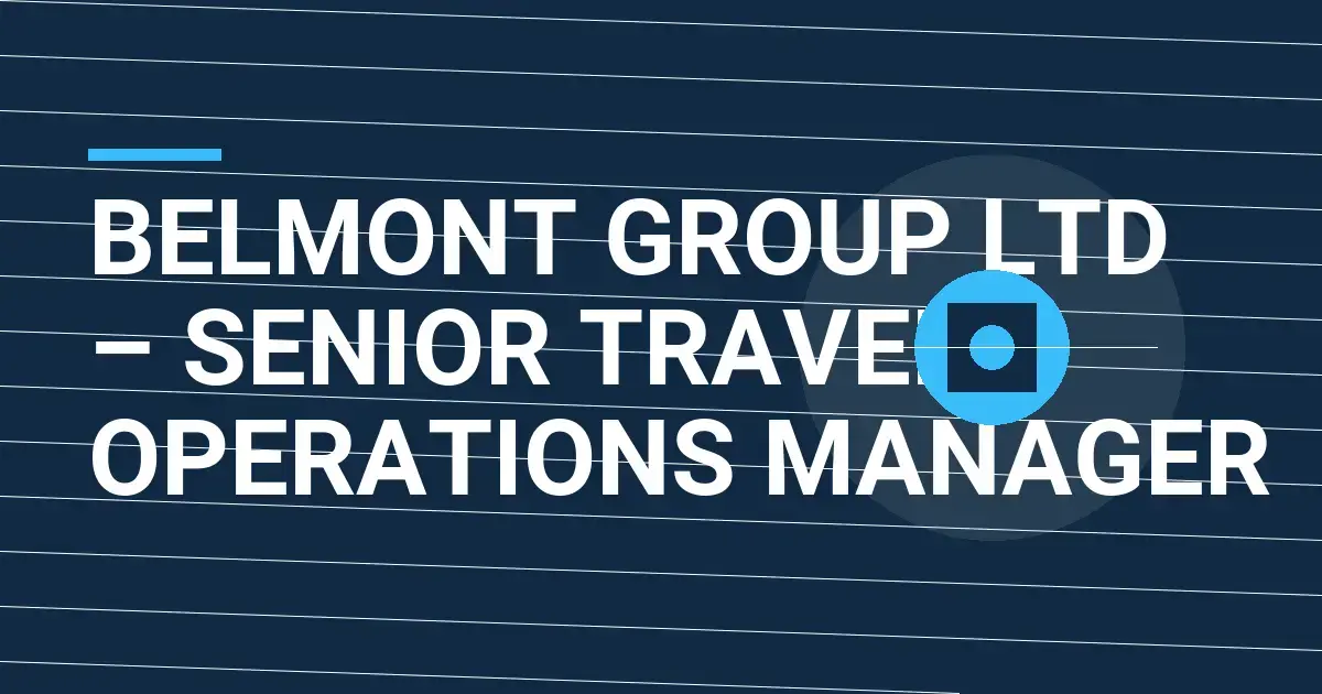 Belmont Group Ltd – Senior Travel Operations Manager