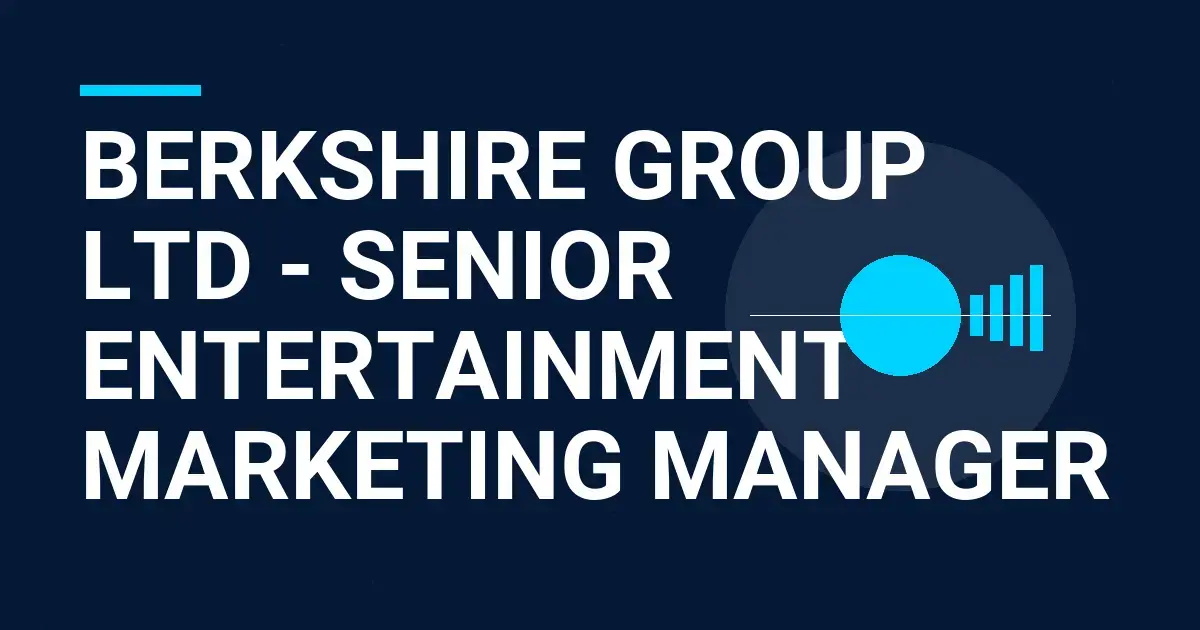 Berkshire Group Ltd - Senior Entertainment Marketing Manager