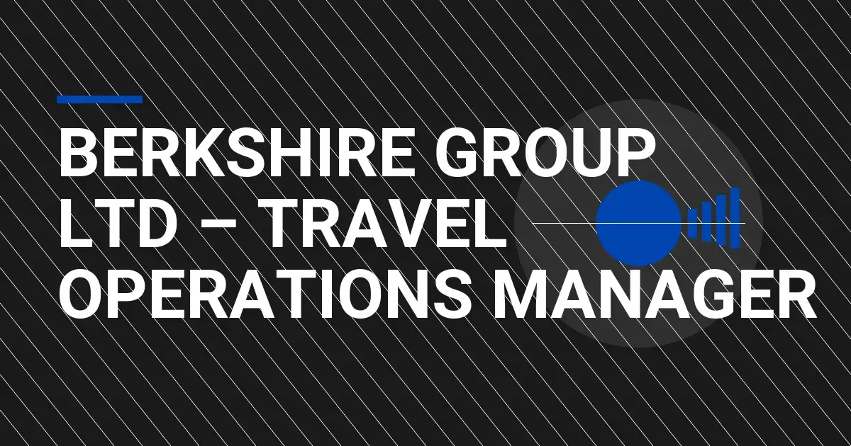 Berkshire Group Ltd – Travel Operations Manager