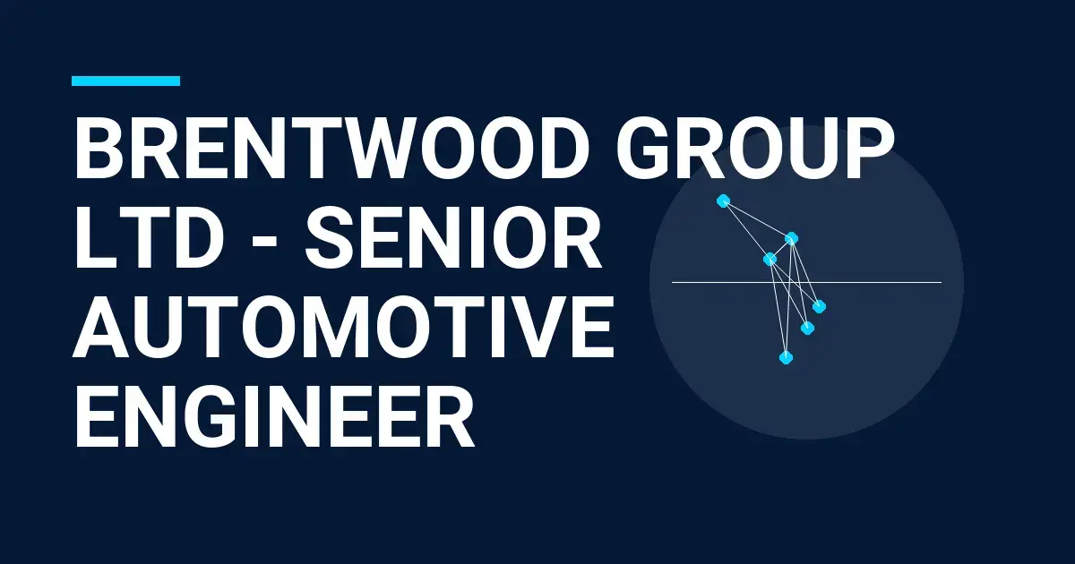 Brentwood Group Ltd - Senior Automotive Engineer