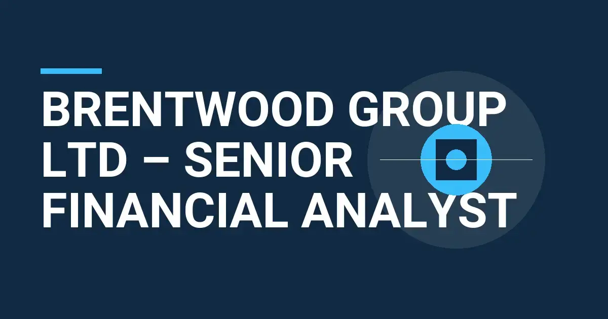 Brentwood Group Ltd – Senior Financial Analyst