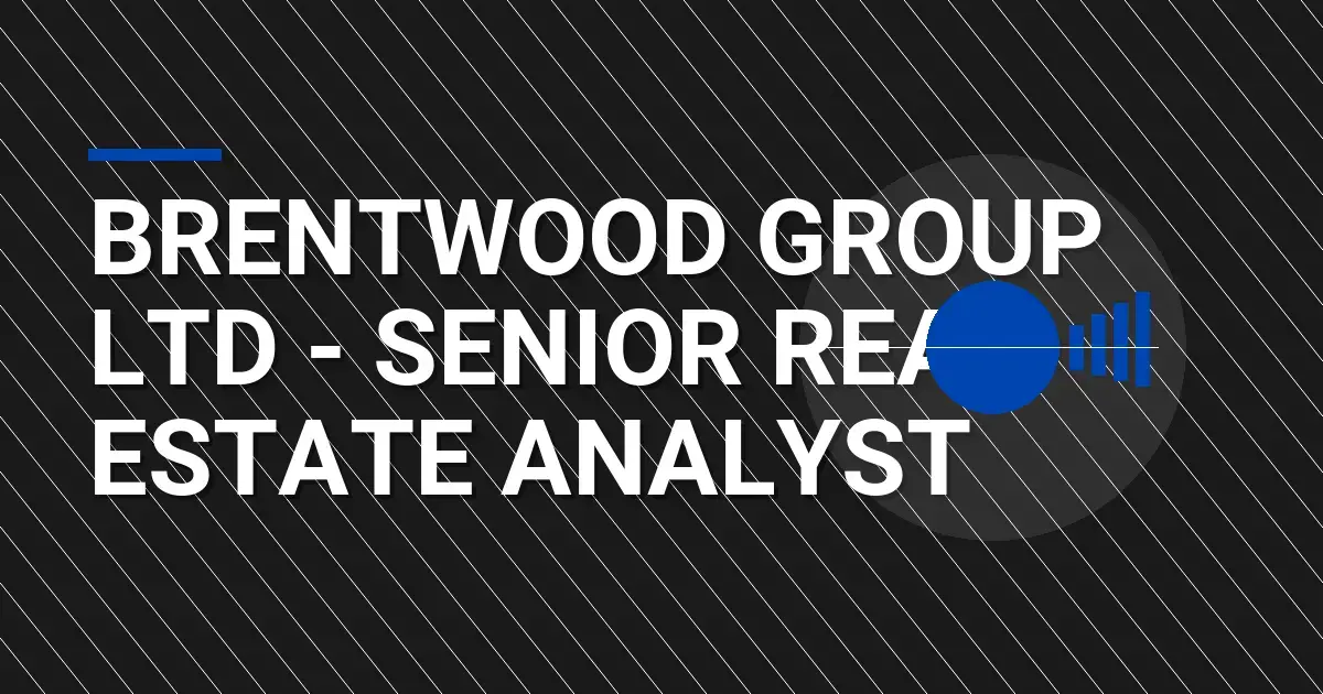 Brentwood Group Ltd - Senior Real Estate Analyst