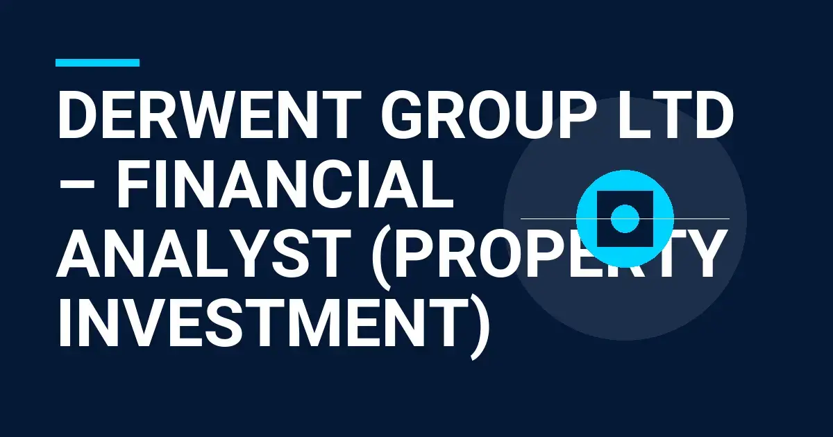 Derwent Group Ltd – Financial Analyst (Property Investment)