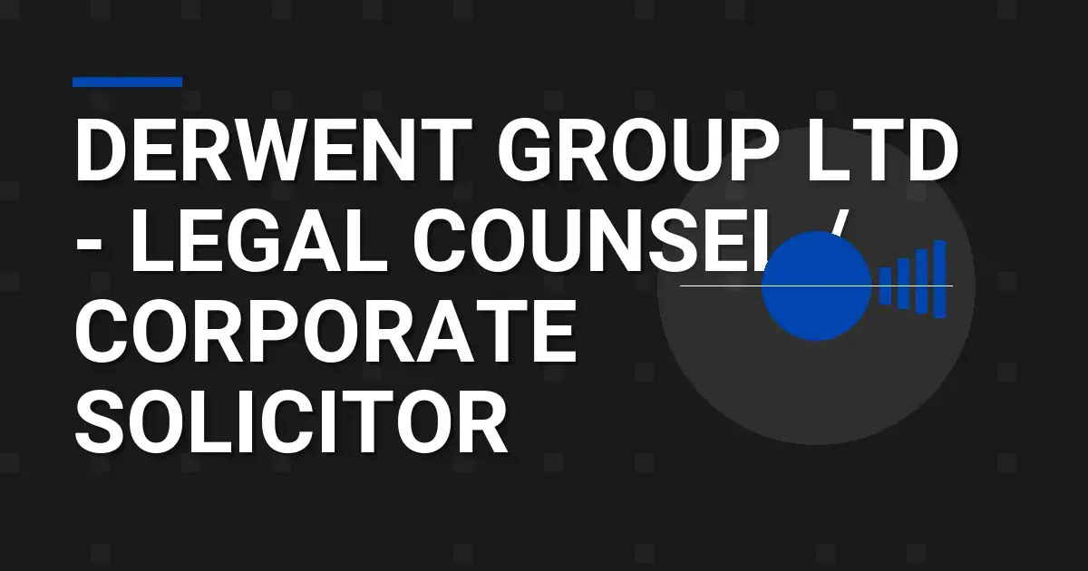 Derwent Group Ltd - Legal Counsel / Corporate Solicitor