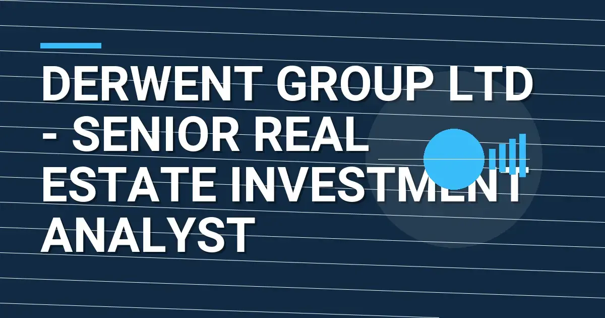 Derwent Group Ltd - Senior Real Estate Investment Analyst