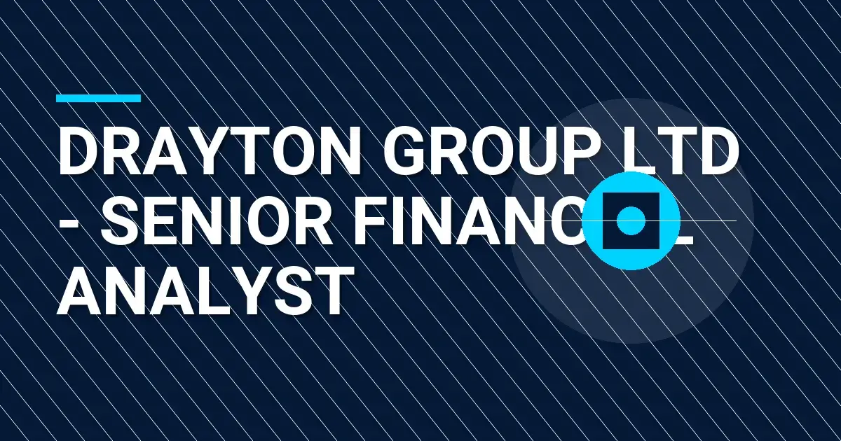 Drayton Group Ltd - Senior Financial Analyst