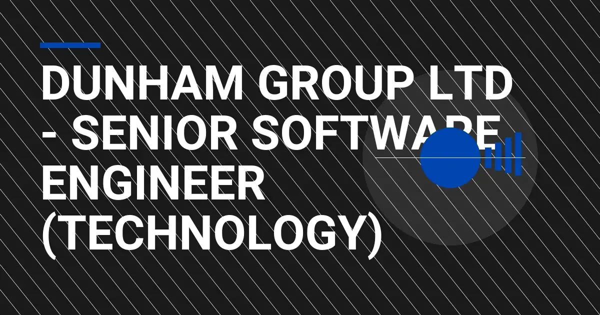 Dunham Group Ltd - Senior Software Engineer (Technology)