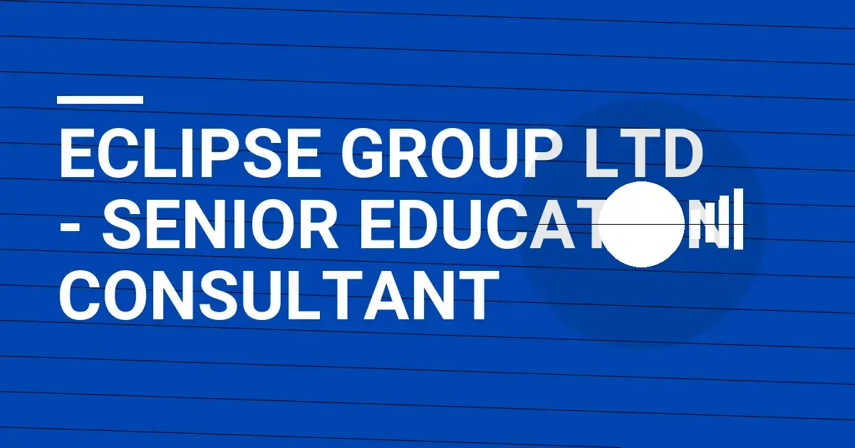 Eclipse Group Ltd - Senior Education Consultant