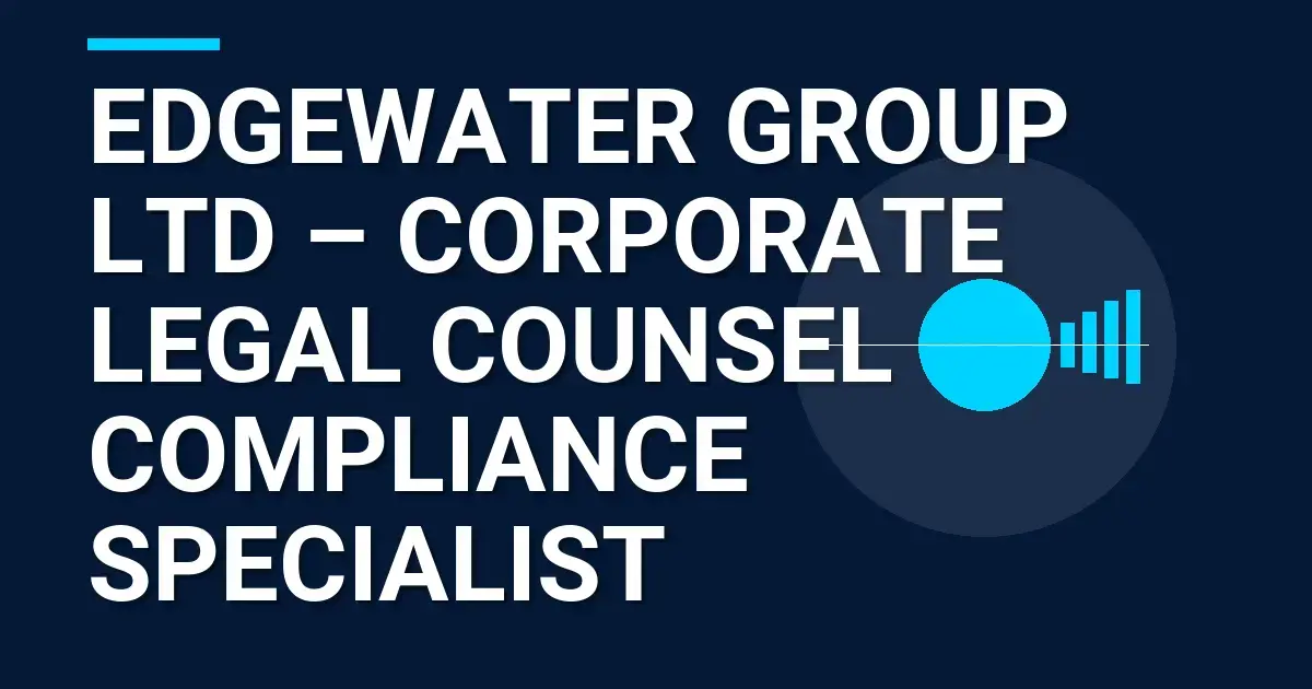 Edgewater Group Ltd – Corporate Legal Counsel & Compliance Specialist