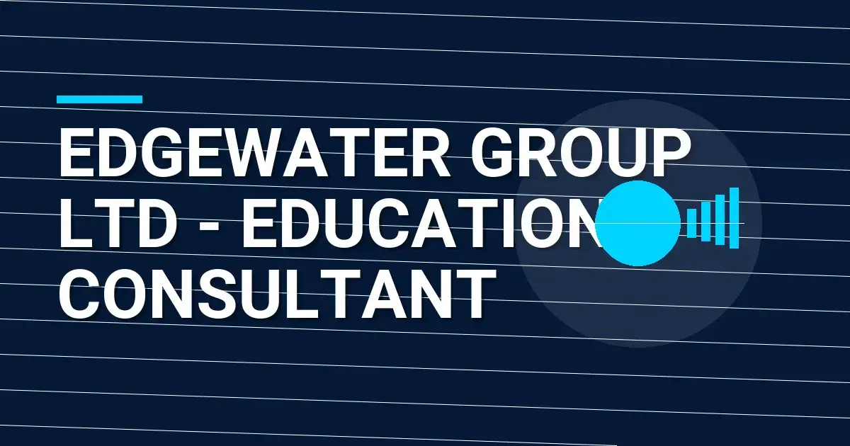 Edgewater Group Ltd - Education Consultant