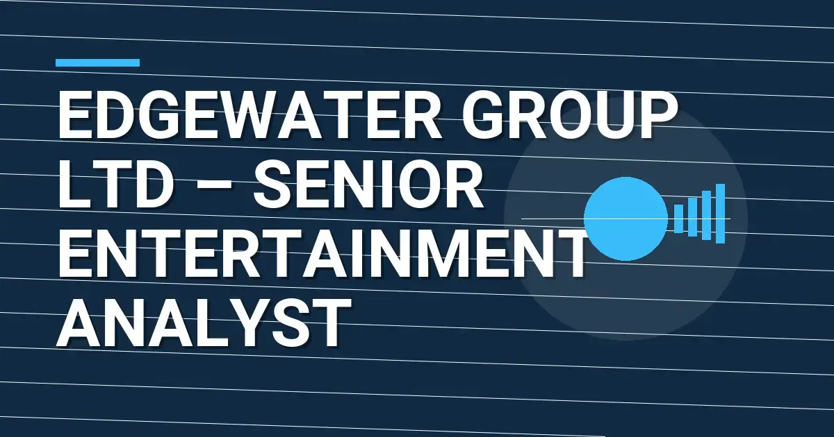 Edgewater Group Ltd – Senior Entertainment Analyst