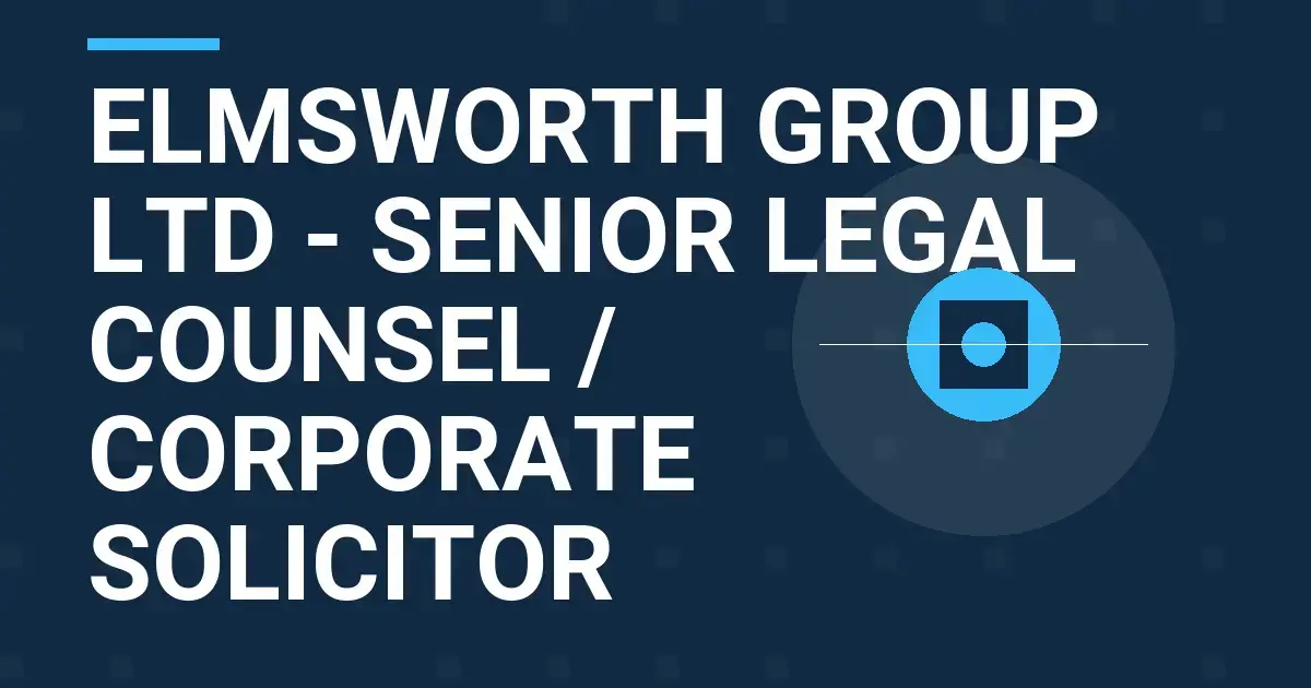 Elmsworth Group Ltd - Senior Legal Counsel / Corporate Solicitor