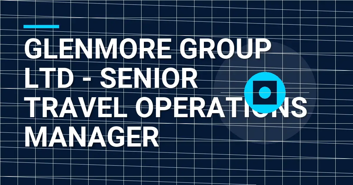 Glenmore Group Ltd - Senior Travel Operations Manager