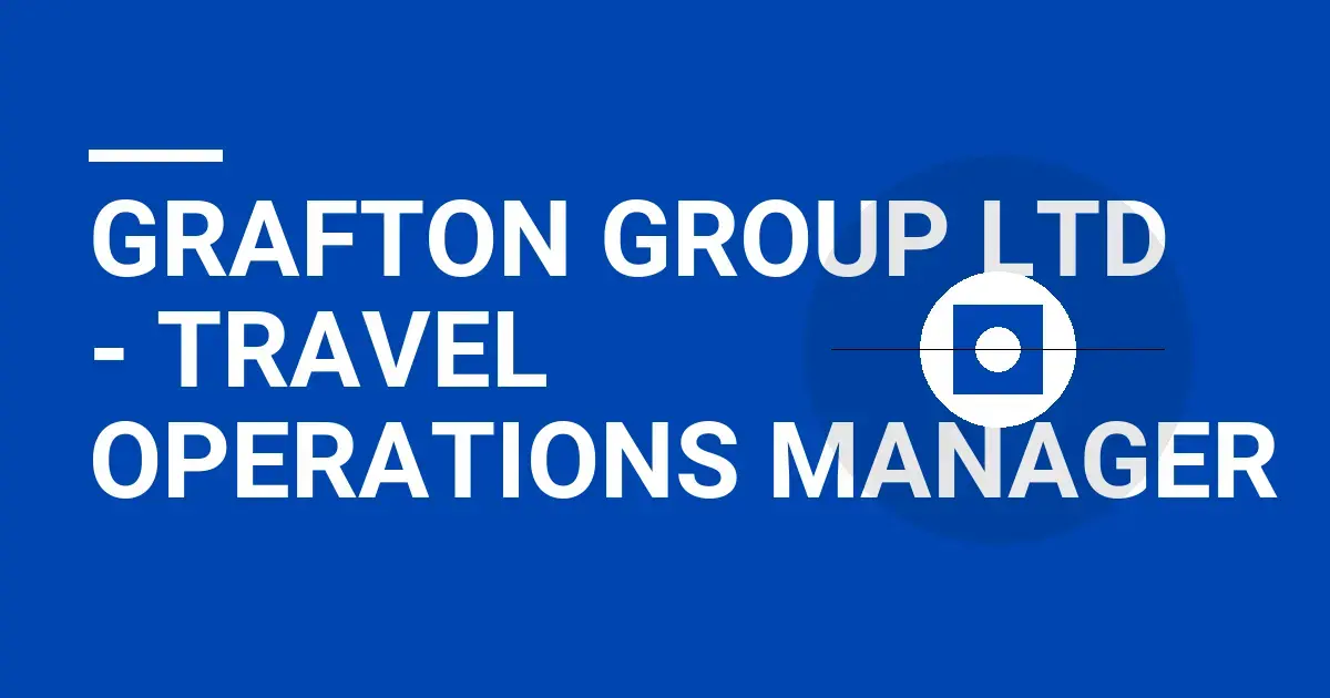 Grafton Group Ltd - Travel Operations Manager