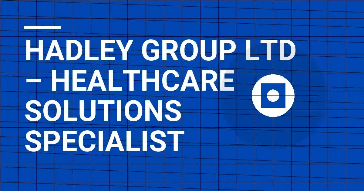 Hadley Group Ltd – Healthcare Solutions Specialist