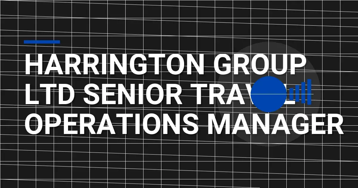 Harrington Group Ltd Senior Travel Operations Manager