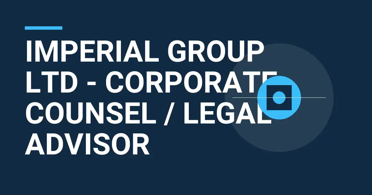 Imperial Group Ltd - Corporate Counsel / Legal Advisor