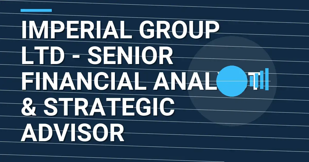 Imperial Group Ltd - Senior Financial Analyst & Strategic Advisor