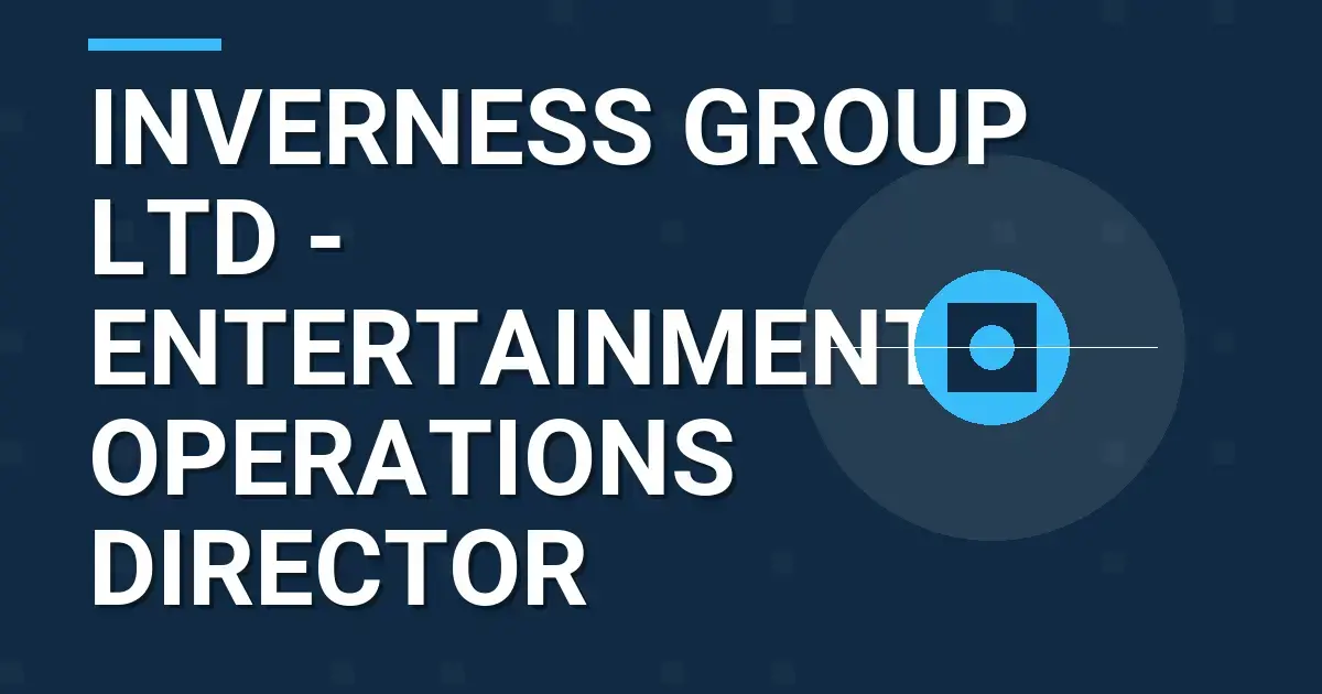 Inverness Group Ltd - Entertainment Operations Director