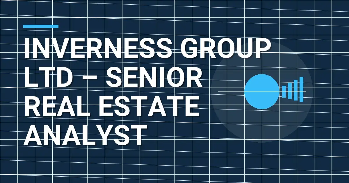 Inverness Group Ltd – Senior Real Estate Analyst