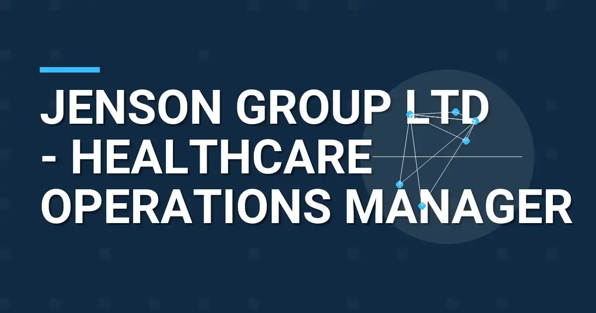 Jenson Group Ltd - Healthcare Operations Manager