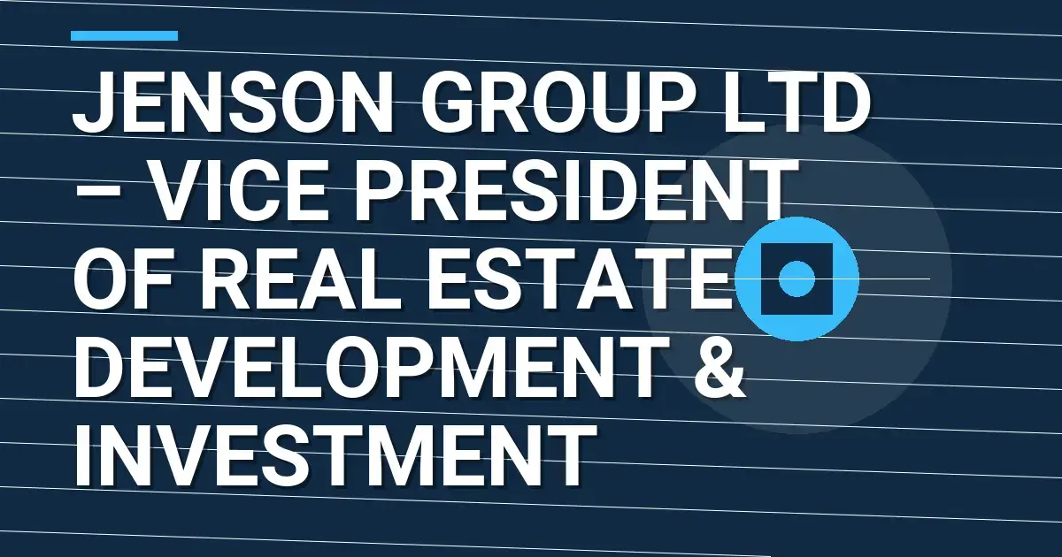 Jenson Group Ltd – Vice President of Real Estate Development & Investment