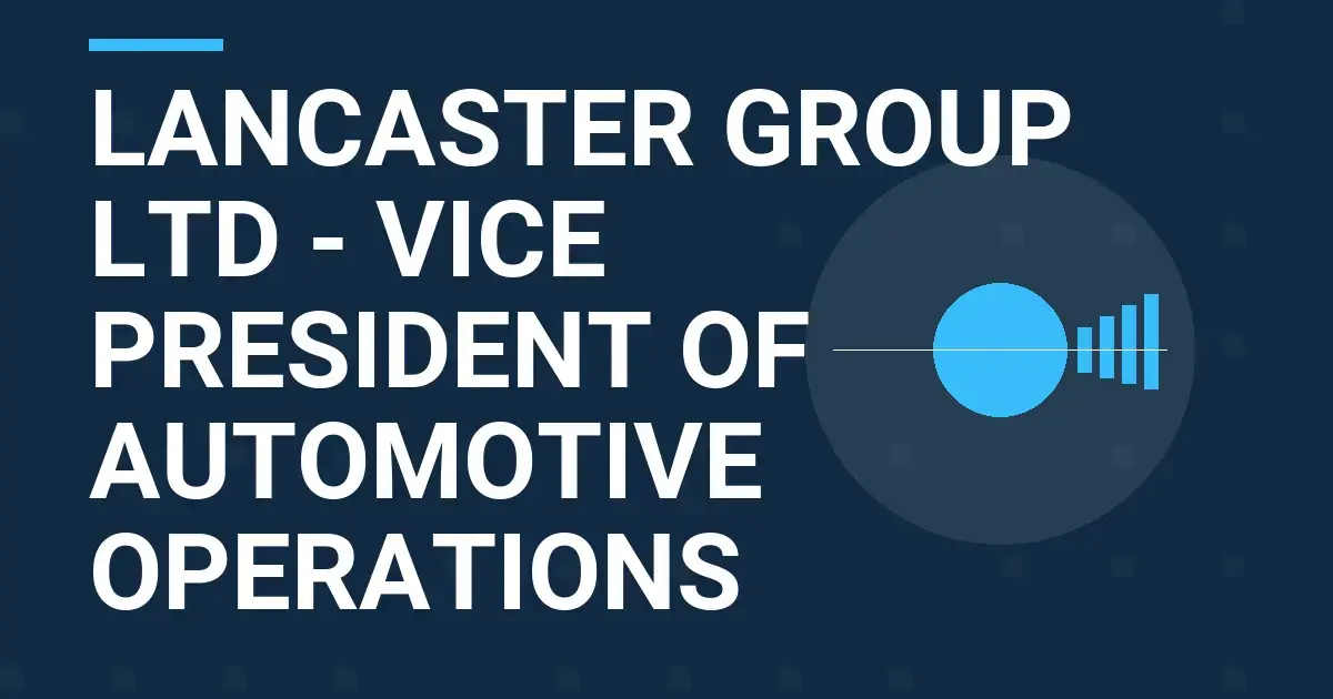 Lancaster Group Ltd - Vice President of Automotive Operations